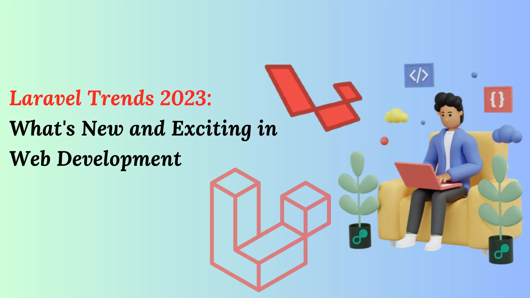 Laravel Trends 2023: What’s New and Exciting in Web Development
